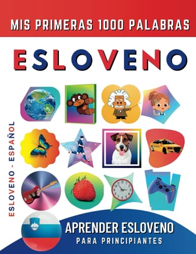 Aprender Esloveno para Principiantes, Mis Primeras 1000 Palabras: Libro Bilingüe de Aprendizaje del Esloveno - Español para Niños y Adultos Aprender Esloveno para Principiantes, Mis Primeras 1000 Palabras: Libro Bilingüe de Aprendizaje del Esloveno - Español para Niños y Adultos von Independently published