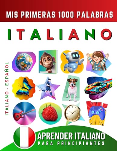 Aprender Italiano para Principiantes, Mis Primeras 1000 Palabras: Libro Bilingüe de Aprendizaje de Italiano - Español para Niños y Adultos Aprender Italiano para Principiantes, Mis Primeras 1000 Palabras: Libro Bilingüe de Aprendizaje de Italiano - Español para Niños y Adultos von Independently published