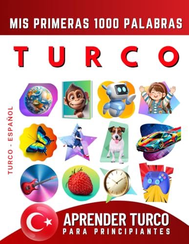 Aprender Turco para Principiantes, Mis Primeras 1000 Palabras: Libro Bilingüe de Aprendizaje de Turco - Español para Niños y Adultos Aprender Turco para Principiantes, Mis Primeras 1000 Palabras: Libro Bilingüe de Aprendizaje de Turco - Español para Niños y Adultos von Independently published