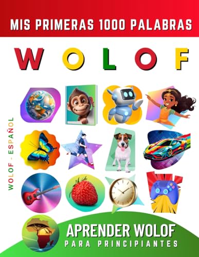 Aprender Wolof para Principiantes, Mis Primeras 1000 Palabras: Libro Bilingüe de Aprendizaje de Wolof - Español para Niños y Adultos Aprender Wolof para Principiantes, Mis Primeras 1000 Palabras: Libro Bilingüe de Aprendizaje de Wolof - Español para Niños y Adultos von Independently published