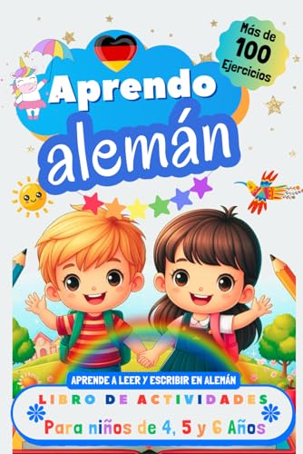Aprendo Alemán, Libro de Actividades para Niños de 4, 5 y 6 años: Más de 100 ejercicios, Aprende a leer y escribir en Alemán Aprendo Alemán, Libro de Actividades para Niños de 4, 5 y 6 años: Más de 100 ejercicios, Aprende a leer y escribir en Alemán