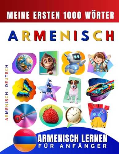 Armenisch lernen für Anfänger, meine ersten 1000 Wörter: Zweisprachiges Armenisch-Deutsch-Lernbuch für Kinder und Erwachsene Armenisch lernen für Anfänger, meine ersten 1000 Wörter: Zweisprachiges Armenisch-Deutsch-Lernbuch für Kinder und Erwachsene von Independently published