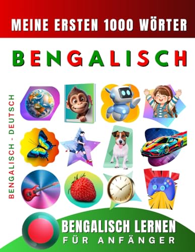 Bengalisch lernen für Anfänger, meine ersten 1000 Wörter: Zweisprachiges Bengalisch-Deutsch-Lernbuch für Kinder und Erwachsene Bengalisch lernen für Anfänger, meine ersten 1000 Wörter: Zweisprachiges Bengalisch-Deutsch-Lernbuch für Kinder und Erwachsene von Independently published
