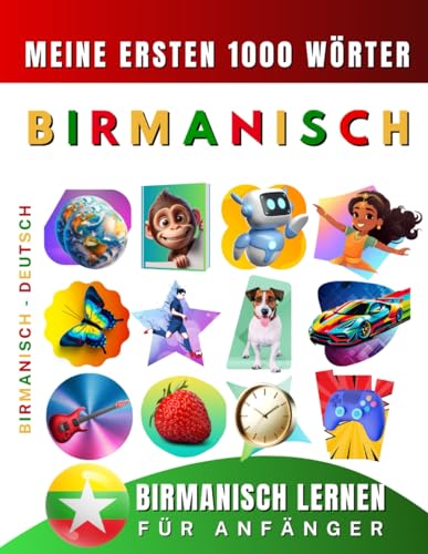 Birmanisch lernen für Anfänger, meine ersten 1000 Wörter: Zweisprachiges Burmesisch-Deutsch-Lernbuch für Kinder und Erwachsene Birmanisch lernen für Anfänger, meine ersten 1000 Wörter: Zweisprachiges Burmesisch-Deutsch-Lernbuch für Kinder und Erwachsene von Independently published