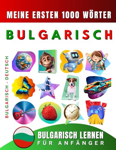 Bulgarisch lernen für Anfänger, meine ersten 1000 Wörter: Zweisprachiges Bulgarisch-Deutsch-Lernbuch für Kinder und Erwachsene Bulgarisch lernen für Anfänger, meine ersten 1000 Wörter: Zweisprachiges Bulgarisch-Deutsch-Lernbuch für Kinder und Erwachsene von Independently published