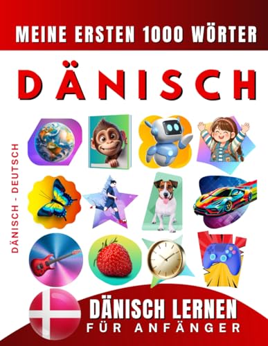 Dänisch lernen für Anfänger, meine ersten 1000 Wörter: Zweisprachiges Dänisch-Deutsch-Lernbuch für Kinder und Erwachsene Dänisch lernen für Anfänger, meine ersten 1000 Wörter: Zweisprachiges Dänisch-Deutsch-Lernbuch für Kinder und Erwachsene von Independently published