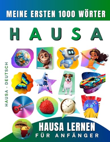 Hausa lernen für Anfänger, meine ersten 1000 Wörter: Zweisprachiges Hausa-Deutsch-Lernbuch für Kinder und Erwachsene Hausa lernen für Anfänger, meine ersten 1000 Wörter: Zweisprachiges Hausa-Deutsch-Lernbuch für Kinder und Erwachsene von Independently published