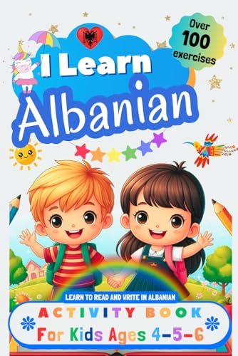I Learn Albanian, Activity Book for Kids Ages 4, 5, and 6: Over 100 Exercises to Learn to Read and Write in Albanian I Learn Albanian, Activity Book for Kids Ages 4, 5, and 6: Over 100 Exercises to Learn to Read and Write in Albanian von Independently published