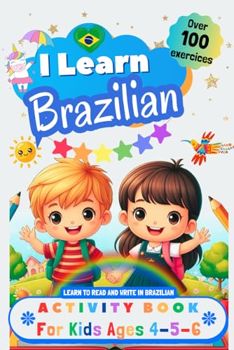 I Learn Brazilian, Activity Book for Kids Ages 4 - 5 - 6: Over 100 Exercises - Learn to Read and Write in Brazilian I Learn Brazilian, Activity Book for Kids Ages 4 - 5 - 6: Over 100 Exercises - Learn to Read and Write in Brazilian von Independently published