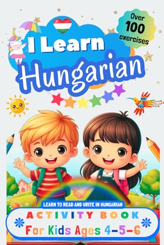 I Learn Hungarian, Activity Book for Kids Ages 4, 5, and 6: Over 100 Exercises to Learn to Read and Write in Hungarian I Learn Hungarian, Activity Book for Kids Ages 4, 5, and 6: Over 100 Exercises to Learn to Read and Write in Hungarian von Independently published