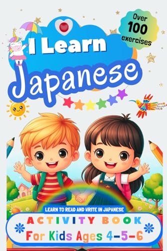 I Learn Japanese, Activity Book for Kids Ages 4 - 5 - 6: Over 100 Exercises - Learn to Read and Write in Japanese I Learn Japanese, Activity Book for Kids Ages 4 - 5 - 6: Over 100 Exercises - Learn to Read and Write in Japanese von Independently published
