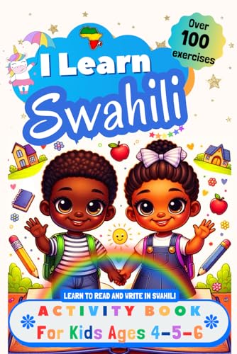 I Learn Swahili, Activity Book for Kids Ages 4 - 5 - 6: Over 100 Exercises - Learn to Read and Write in Swahili I Learn Swahili, Activity Book for Kids Ages 4 - 5 - 6: Over 100 Exercises - Learn to Read and Write in Swahili von Independently published