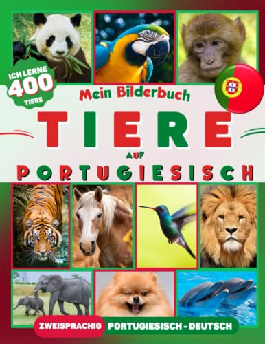 Ich lerne 400 Tiere auf Portugiesisch: Bilderbuch für Kinder, zweisprachig Portugiesisch-Deutsch (mit 50 lustigen Fakten)