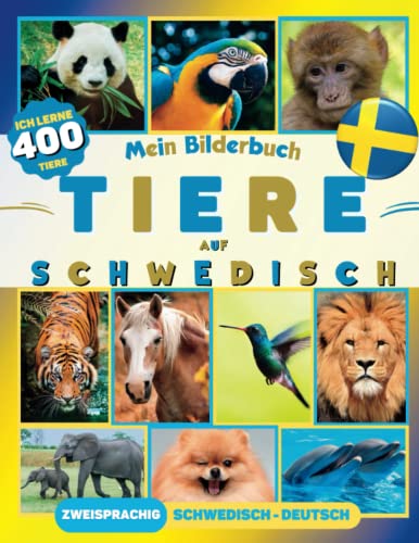 Ich lerne 400 Tiere auf Schwedisch: Bilderbuch für Kinder, zweisprachig Schwedisch-Deutsch (mit 50 lustigen Fakten) von Independently published