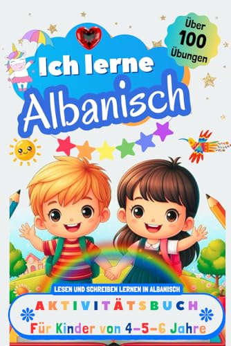 Ich lerne Albanisch, Aktivitätsbuch für Kinder von 4 - 5 - 6 Jahre: Arbeitsbuch: Über 100 Übungen. Lesen und Schreiben lernen in Albanisch Ich lerne Albanisch, Aktivitätsbuch für Kinder von 4 - 5 - 6 Jahre: Arbeitsbuch: Über 100 Übungen. Lesen und Schreiben lernen in Albanisch