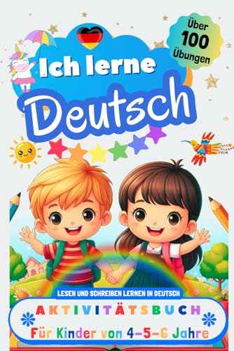 Ich lerne Deutsch, Aktivitätsbuch für Kinder von 4 - 5 - 6 Jahre: Arbeitsbuch: Über 100 Übungen. Lesen und Schreiben lernen in Deutsch Ich lerne Deutsch, Aktivitätsbuch für Kinder von 4 - 5 - 6 Jahre: Arbeitsbuch: Über 100 Übungen. Lesen und Schreiben lernen in Deutsch