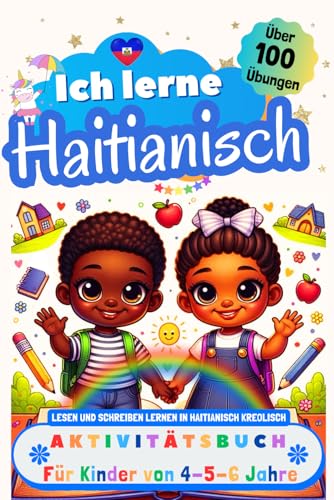 Ich lerne Haitianisch-Kreolisch, Aktivitätsbuch für Kinder von 4 - 5 - 6 Jahre: Arbeitsbuch: Über 100 Übungen. Lesen und Schreiben lernen in Haitianisch-Kreolisch Ich lerne Haitianisch-Kreolisch, Aktivitätsbuch für Kinder von 4 - 5 - 6 Jahre: Arbeitsbuch: Über 100 Übungen. Lesen und Schreiben lernen in Haitianisch-Kreolisch
