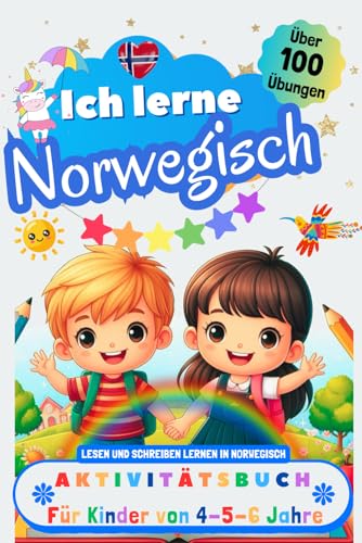 Ich lerne Norwegisch, Aktivitätsbuch für Kinder von 4 - 5 - 6 Jahre: Arbeitsbuch: Über 100 Übungen. Lesen und Schreiben lernen in Norwegisch Ich lerne Norwegisch, Aktivitätsbuch für Kinder von 4 - 5 - 6 Jahre: Arbeitsbuch: Über 100 Übungen. Lesen und Schreiben lernen in Norwegisch
