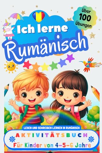 Ich lerne Rumänisch, Aktivitätsbuch für Kinder von 4 - 5 - 6 Jahre: Arbeitsbuch: Über 100 Übungen. Lesen und Schreiben lernen in Rumänisch Ich lerne Rumänisch, Aktivitätsbuch für Kinder von 4 - 5 - 6 Jahre: Arbeitsbuch: Über 100 Übungen. Lesen und Schreiben lernen in Rumänisch