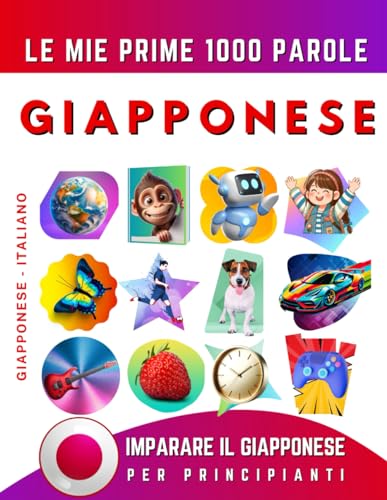 Imparare il Giapponese per Principianti, Le Mie Prime 1000 Parole: Libro Bilingue Giapponese - Italiano per Bambini e Adulti Imparare il Giapponese per Principianti, Le Mie Prime 1000 Parole: Libro Bilingue Giapponese - Italiano per Bambini e Adulti von Independently published
