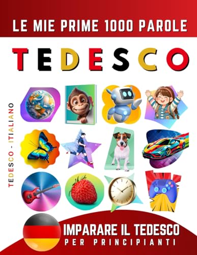 Imparare il Tedesco per Principianti, Le Mie Prime 1000 Parole: Libro Bilingue Tedesco - Italiano per Bambini e Adulti Imparare il Tedesco per Principianti, Le Mie Prime 1000 Parole: Libro Bilingue Tedesco - Italiano per Bambini e Adulti von Independently published