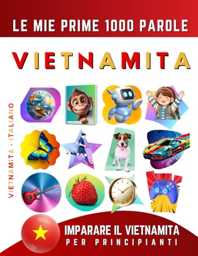 Imparare il Vietnamita per Principianti, Le Mie Prime 1000 Parole: Libro Bilingue Vietnamita - Italiano per Bambini e Adulti Imparare il Vietnamita per Principianti, Le Mie Prime 1000 Parole: Libro Bilingue Vietnamita - Italiano per Bambini e Adulti von Independently published