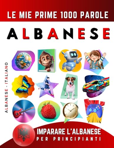 Imparare l’Albanese per Principianti, Le Mie Prime 1000 Parole: Libro Bilingue Albanese - Italiano per Bambini e Adulti Imparare l’Albanese per Principianti, Le Mie Prime 1000 Parole: Libro Bilingue Albanese - Italiano per Bambini e Adulti von Independently published
