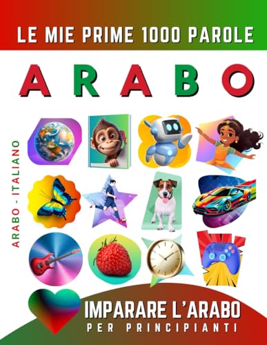 Imparare l’Arabo per Principianti, Le Mie Prime 1000 Parole: Libro Bilingue Arabo - Italiano per Bambini e Adulti Imparare l’Arabo per Principianti, Le Mie Prime 1000 Parole: Libro Bilingue Arabo - Italiano per Bambini e Adulti von Independently published