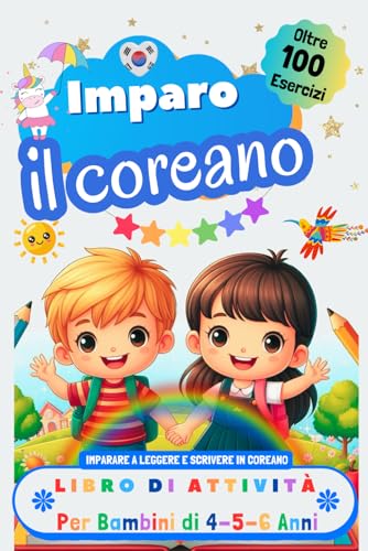 Imparo il Coreano Libro di Attività per Bambini di 4, 5 e 6 Anni: Oltre 100 Esercizi per Imparare a Leggere e Scrivere in Coreano Imparo il Coreano Libro di Attività per Bambini di 4, 5 e 6 Anni: Oltre 100 Esercizi per Imparare a Leggere e Scrivere in Coreano von Independently published