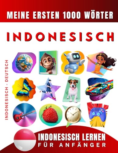 Indonesisch lernen für Anfänger, meine ersten 1000 Wörter: Zweisprachiges Indonesisch Bahasa -Deutsch-Lernbuch für Kinder und Erwachsene Indonesisch lernen für Anfänger, meine ersten 1000 Wörter: Zweisprachiges Indonesisch Bahasa -Deutsch-Lernbuch für Kinder und Erwachsene von Independently published