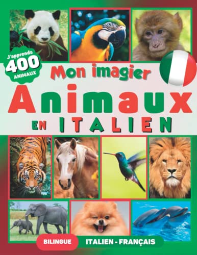 J’apprends 400 Animaux en Italien: Mon Super Imagier Bilingue Italien - Français (inclus : 50 faits étonnants)
