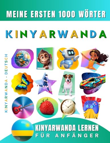 Kinyarwanda lernen für Anfänger, meine ersten 1000 Wörter: Zweisprachiges Kinyarwanda-Deutsch-Lernbuch für Kinder und Erwachsene Kinyarwanda lernen für Anfänger, meine ersten 1000 Wörter: Zweisprachiges Kinyarwanda-Deutsch-Lernbuch für Kinder und Erwachsene