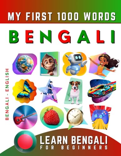 Learn Bengali for Beginners, My First 1000 Words: Bilingual Bengali - English Language Learning Book for Kids & Adults Learn Bengali for Beginners, My First 1000 Words: Bilingual Bengali - English Language Learning Book for Kids & Adults von Independently published