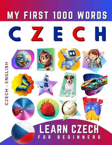 Learn Czech for Beginners, My First 1000 Words: Bilingual Czech - English Language Learning Book for Kids & Adults Learn Czech for Beginners, My First 1000 Words: Bilingual Czech - English Language Learning Book for Kids & Adults von Independently published