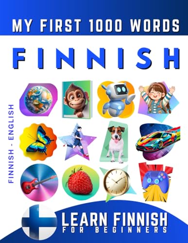 Learn Finnish for Beginners, My First 1000 Words: Bilingual Finnish - English Language Learning Book for Kids & Adults Learn Finnish for Beginners, My First 1000 Words: Bilingual Finnish - English Language Learning Book for Kids & Adults von Independently Published