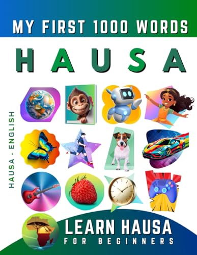 Learn Hausa for Beginners, My First 1000 Words: Bilingual Hausa - English Language Learning Book for Kids & Adults Learn Hausa for Beginners, My First 1000 Words: Bilingual Hausa - English Language Learning Book for Kids & Adults von Independently published