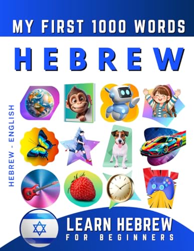 Learn Hebrew for Beginners, My First 1000 Words: Bilingual Hebrew - English Language Learning Book for Kids & Adults Learn Hebrew for Beginners, My First 1000 Words: Bilingual Hebrew - English Language Learning Book for Kids & Adults von Independently published