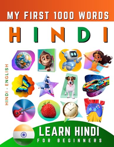 Learn Hindi for Beginners, My First 1000 Words: Bilingual Hindi - English Language Learning Book for Kids & Adults Learn Hindi for Beginners, My First 1000 Words: Bilingual Hindi - English Language Learning Book for Kids & Adults