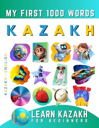Learn Kazakh for Beginners, My First 1000 Words: Bilingual Kazakh - English Language Learning Book for Kids & Adults Learn Kazakh for Beginners, My First 1000 Words: Bilingual Kazakh - English Language Learning Book for Kids & Adults von Independently published