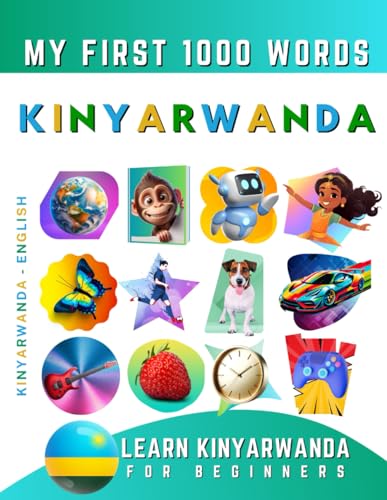 Learn Kinyarwanda for Beginners, My First 1000 Words: Bilingual Kinyarwanda - English Language Learning Book for Kids & Adults Learn Kinyarwanda for Beginners, My First 1000 Words: Bilingual Kinyarwanda - English Language Learning Book for Kids & Adults von Independently published