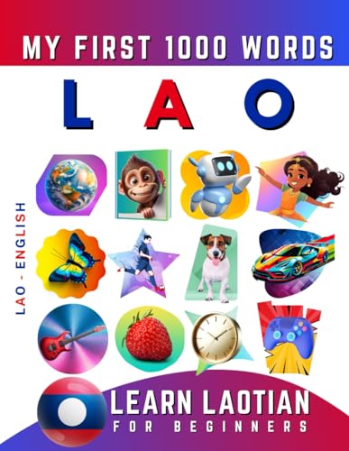 Learn Lao for Beginners, My First 1000 Words: Bilingual Laotian - English Language Learning Book for Kids & Adults Learn Lao for Beginners, My First 1000 Words: Bilingual Laotian - English Language Learning Book for Kids & Adults