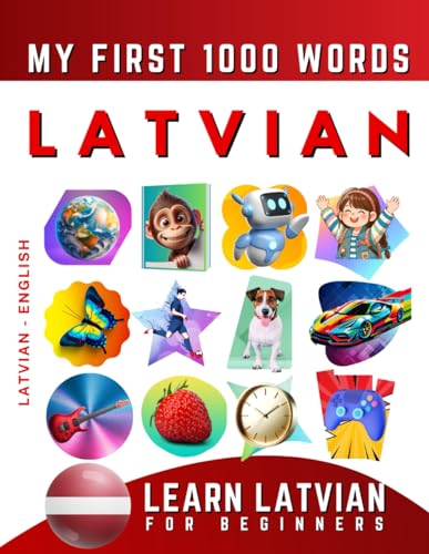 Learn Latvian for Beginners, My First 1000 Words: Bilingual Latvian - English Language Learning Book for Kids & Adults Learn Latvian for Beginners, My First 1000 Words: Bilingual Latvian - English Language Learning Book for Kids & Adults von Independently published