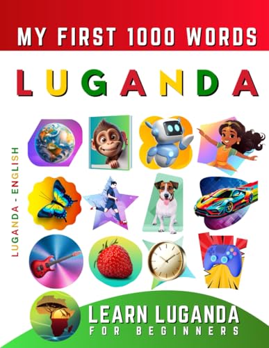 Learn Luganda for Beginners, My First 1000 Words: Bilingual Ganda - English Language Learning Book for Kids & Adults Learn Luganda for Beginners, My First 1000 Words: Bilingual Ganda - English Language Learning Book for Kids & Adults von Independently published