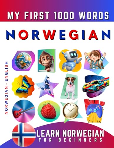 Learn Norwegian for Beginners, My First 1000 Words: Bilingual Norwegian - English Language Learning Book for Kids & Adults Learn Norwegian for Beginners, My First 1000 Words: Bilingual Norwegian - English Language Learning Book for Kids & Adults