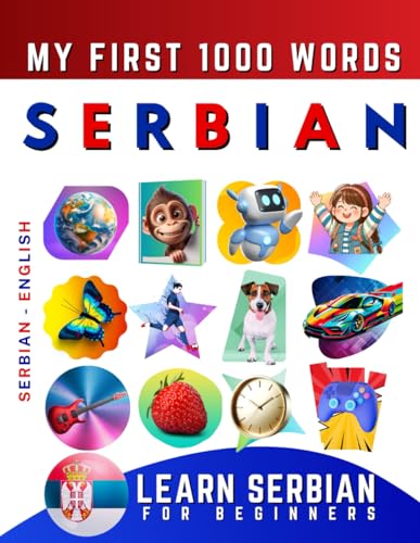 Learn Serbian for Beginners, My First 1000 Words: Bilingual Serbian - English Language Learning Book for Kids & Adults Learn Serbian for Beginners, My First 1000 Words: Bilingual Serbian - English Language Learning Book for Kids & Adults von Independently published