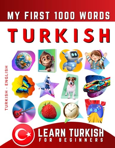 Learn Turkish for Beginners, My First 1000 Words: Bilingual Turkish - English Language Learning Book for Kids & Adults Learn Turkish for Beginners, My First 1000 Words: Bilingual Turkish - English Language Learning Book for Kids & Adults von Independently published