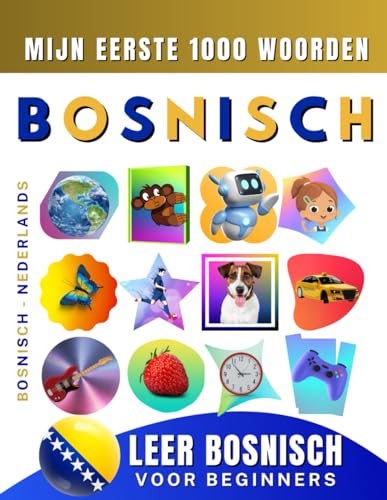 Leer Bosnisch voor beginners, mijn eerste 1000 woorden: Tweetalig Bosnisch - Nederlands Taalboek voor Kinderen en Volwassenen Leer Bosnisch voor beginners, mijn eerste 1000 woorden: Tweetalig Bosnisch - Nederlands Taalboek voor Kinderen en Volwassenen von Independently published