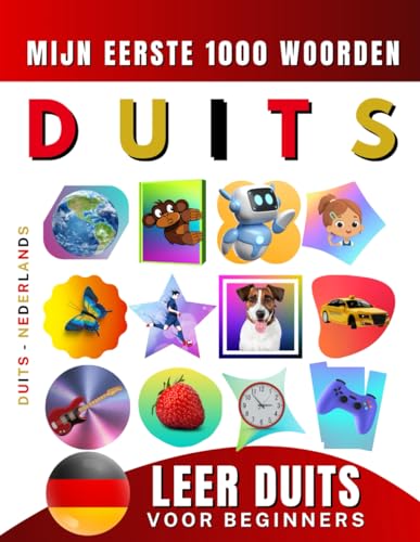 Leer Duits voor beginners, mijn eerste 1000 woorden: Tweetalig Duits - Nederlands Taalboek voor Kinderen en Volwassenen Leer Duits voor beginners, mijn eerste 1000 woorden: Tweetalig Duits - Nederlands Taalboek voor Kinderen en Volwassenen