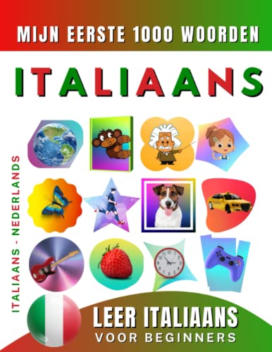 Leer Italiaans voor beginners, mijn eerste 1000 woorden: Tweetalig Italiaans - Nederlands Taalboek voor Kinderen en Volwassenen Leer Italiaans voor beginners, mijn eerste 1000 woorden: Tweetalig Italiaans - Nederlands Taalboek voor Kinderen en Volwassenen