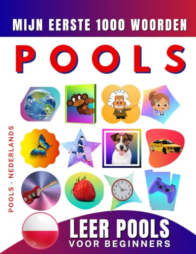 Leer Pools voor beginners, mijn eerste 1000 woorden: Tweetalig Pools - Nederlands Taalboek voor Kinderen en Volwassenen Leer Pools voor beginners, mijn eerste 1000 woorden: Tweetalig Pools - Nederlands Taalboek voor Kinderen en Volwassenen